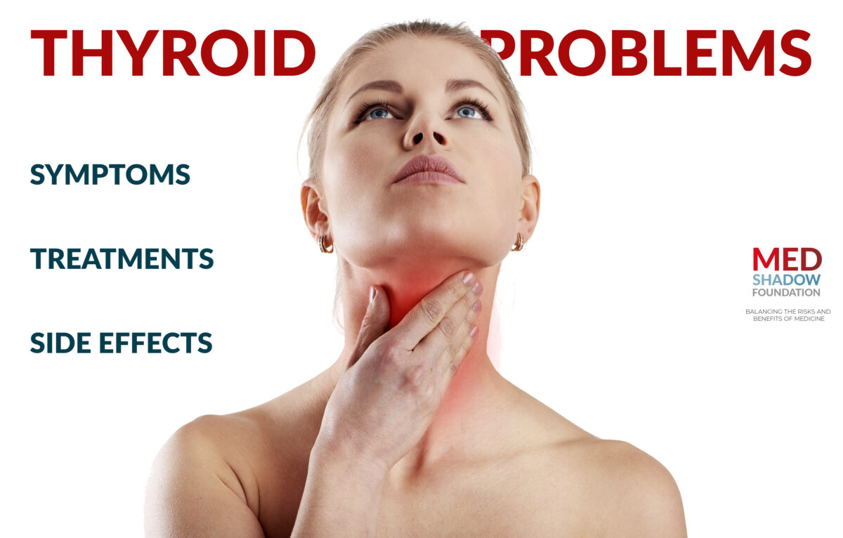 Thyroid Problems Symptoms Treatments And Side Effects Medshadow Foundation Independent