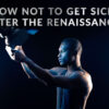 How Not To Get Sick After The Renaissance