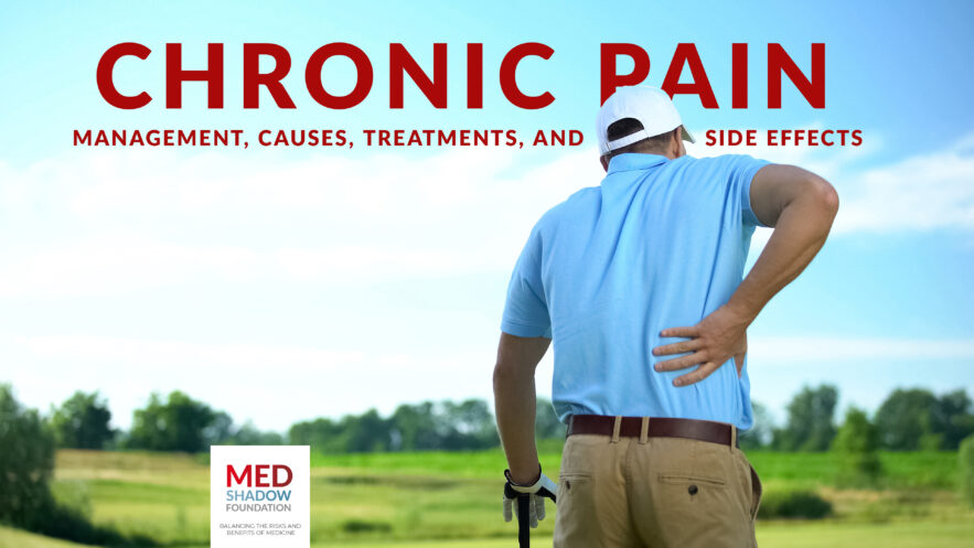 Chronic Pain Management, Causes, Treatments and Side Effects