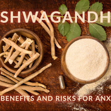 Benefits and Risks of Ashwagandha for Anxiety