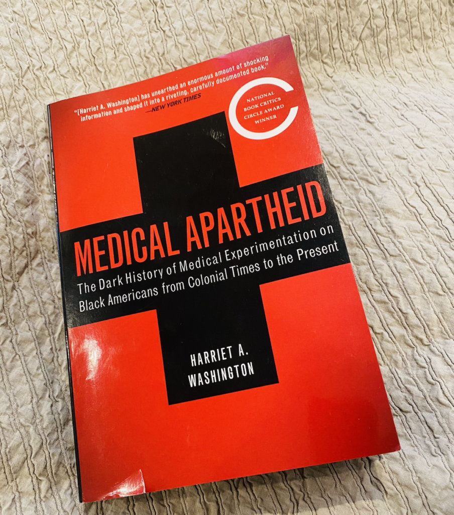 “Medical Apartheid: The Dark History of Medical Experimentation on Black Americans from Colonial Times to the Present,” by Harriet A. Washington &#8211; MedShadow Foundation